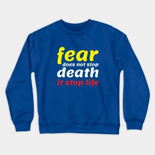 fear does not stop death Crewneck Sweatshirt